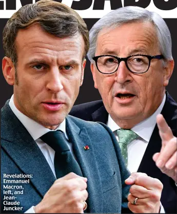  ??  ?? Revelation­s: Emmanuel Macron, left, and JeanClaude Juncker