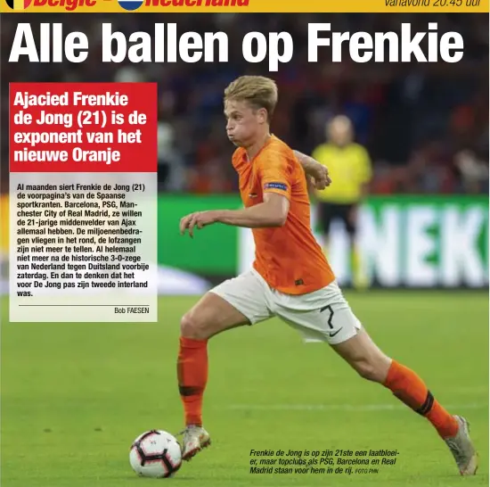  ?? FOTO PHN ?? Frenkie de Jong is op zijn 21ste een laatbloeie­r, maar topclubs als PSG, Barcelona en Real Madrid staan voor hem in de rij.