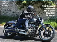  ?? ?? Pictures: MEGAN RUDD
TOP CHOICE Fraser rides the Harleydavi­dson Breakout