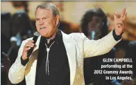  ??  ?? GLEN CAMPBELL performing at the 2012 Grammy Awards in Los Angeles.