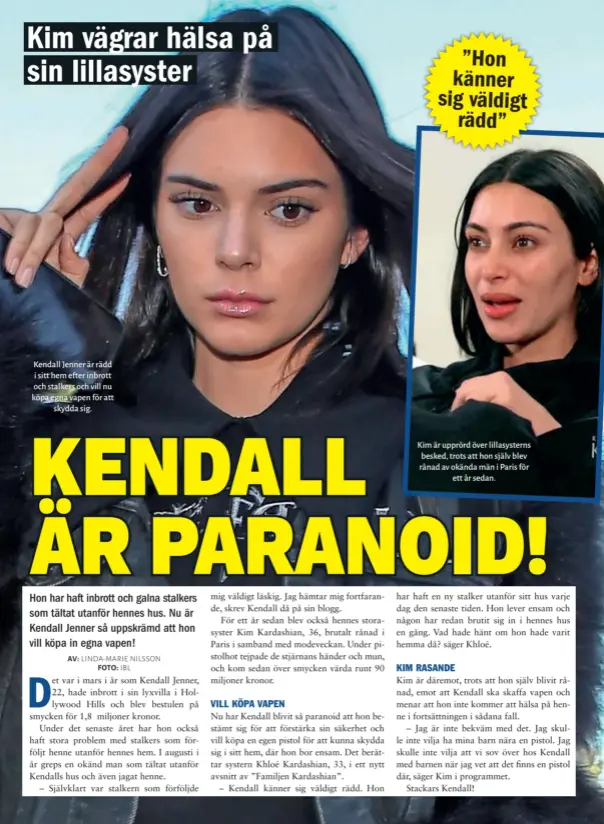  ??  ?? Kendall Jenner är rädd i sitt hem efter inbrott och stalkers och vill nu köpa egna vapen för att skydda sig.