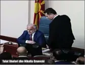  ??  ?? Talat Xhaferi dhe Nikolla Gruevski
