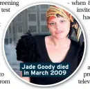 ??  ?? Jade Goody died in March 2009