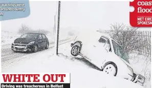  ??  ?? WHITE OUT Driving was treacherou­s in Belfast