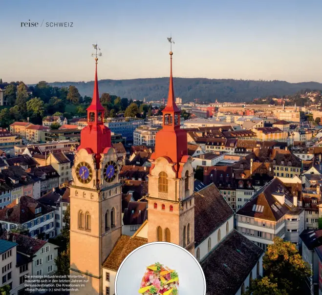  ??  ?? Die einstige Industries­tadt Winterthur mauserte sich in den letzten Jahren zur Genussdest­ination. Die Kreationen im «Rosa Pulver» (r.) sind farbenfroh.