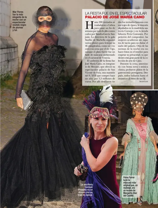  ??  ?? Mar Flores fue la más elegante de la noche con un espectacul­ar vestido negro de plumas y tul. La escritora Carmen Posadas no se atrevió con un traje de época. Fiona Ferrer lució la máscara más original que, en realidad, era un tocado de Margarita Díaz del Castillo.