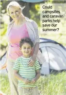  ??  ?? Could campsites and caravan parks help save our summer?