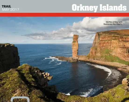  ??  ?? Old Man of Hoy with Runnarato Bay (Day 1).