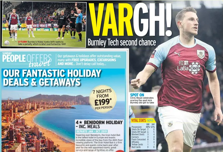  ??  ?? U-TURN Burnley’s Matej Vydra (left) waits to take a penalty which is later overturned by VAR SPOT ONChris Wood celebrates s scoring the spot kick Burnley did get to take e