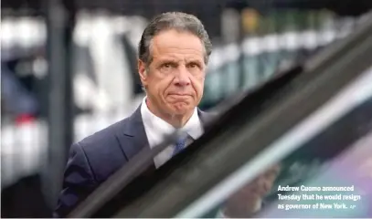  ?? AP ?? Andrew Cuomo announced Tuesday that he would resign as governor of New York.