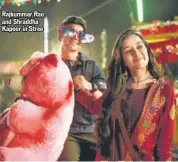  ?? PHOTO: HTCS ?? Rajkummar Rao and Shraddha Kapoor in Stree