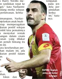  ??  ?? RUFINO Segovia jaring gol kedua
Selangor.
