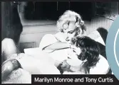  ??  ?? Marilyn Monroe and Tony Curtis