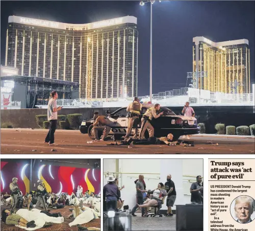  ?? PICTURES: GETTY IMAGES/AP. ?? Las Vegas police stand guard along the streets outside the Route 91 Harvest Country music festival in Las Vegas, Nevada; police sweep through a convention centre area during a lockdown; a wounded woman is moved to safety. ARMED RESPONSE: