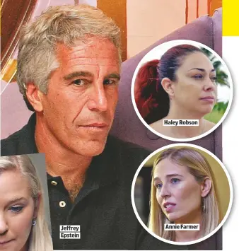  ??  ?? JEFFREY EPSTEIN
HALEY ROBSON
ANNIE FARMER