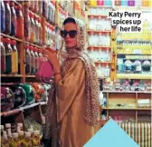  ??  ?? Katy Perry spices up her life