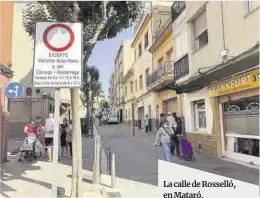  ?? El Periódico ?? La calle de Rosselló, en Mataró.