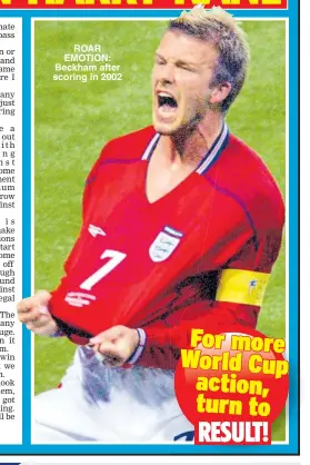  ??  ?? ROAR EMOTION: Beckham after scoring in 2002