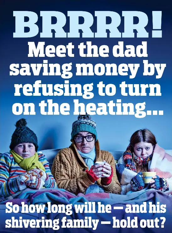 BRRRR! Meet the dad saving money by refusing to turn on the heating