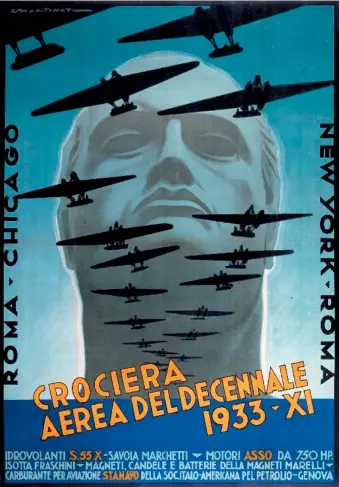  ??  ?? A poster celebratin­g the Italian Air Armada’s transatlan­tic flight from Rome to Chicago for the 1933 World’s Fair