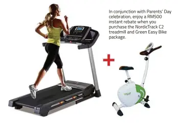  ??  ?? In conjunctio­n with Parents’ Day celebratio­n, enjoy a RM500 instant rebate when you purchase the NordicTrac­k C2 treadmill and Green Easy Bike package.