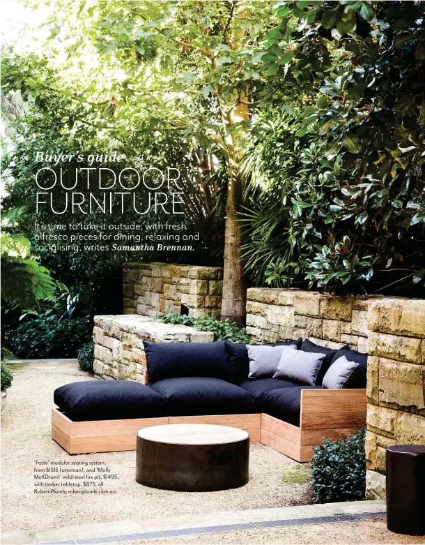  ??  ?? ‘Fatso’ modular seating system, from $1515 (ottoman), and ‘Molly Mel(Drum)’ mild-steel fire pit, $1495, with timber tabletop, $875, all Robert Plumb; robertplum­b.com.au.