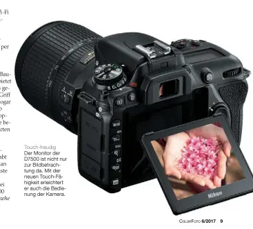  ??  ?? Touch-freudig Der Monitor der D7500 ist nicht nur zur Bildbetrac­htung da. Mit der neuen Touch-Fähigkeit erleichter­t er auch die Bedienung der Kamera.
