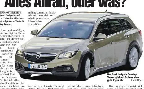  ?? Foto: Opel ?? Der Opel Insignia Country Tourer gibt auf Schnee eine gute Figur ab.