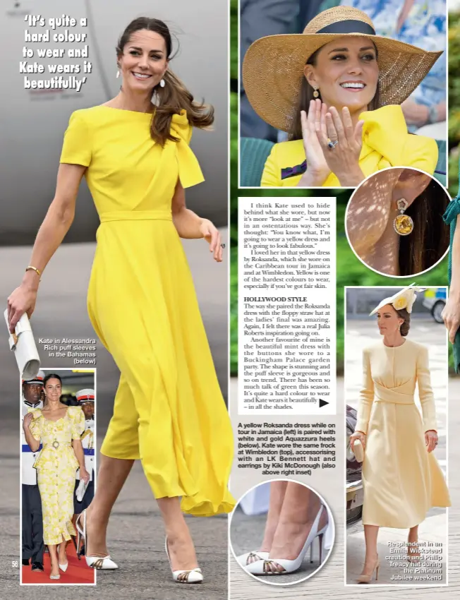  ?? ?? Kate in Alessandra Rich puff sleeves in the Bahamas (below)
A yellow Roksanda dress while on tour in Jamaica (left) is paired with white and gold Aquazzura heels (below). Kate wore the same frock at Wimbledon (top), accessoris­ing with an LK Bennett hat and earrings by Kiki McDonough (also
above right inset)