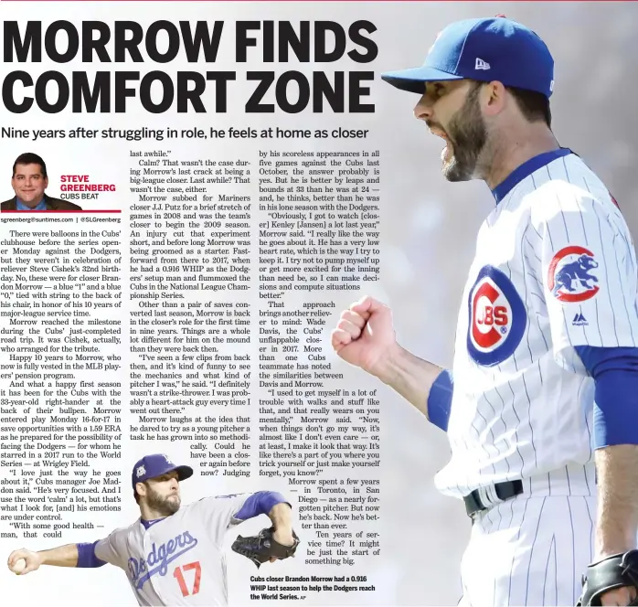  ?? AP ?? Cubs closer Brandon Morrow had a 0.916 WHIP last season to help the Dodgers reach theWorld Series.