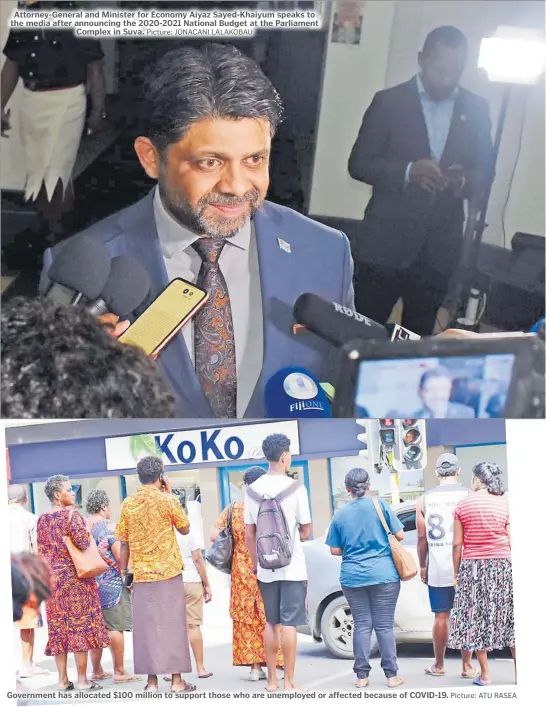  ?? Picture: JONACANI LALAKOBAU Picture: ATU RASEA ?? Attorney-General and Minister for Economy Aiyaz Sayed-Khaiyum speaks to the media after announcing the 2020-2021 National Budget at the Parliament Complex in Suva.
Government has allocated $100 million to support those who are unemployed or affected because of COVID-19.