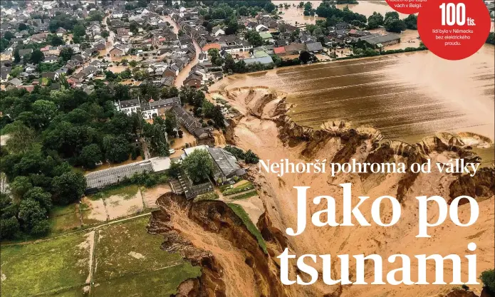  ?? Foto: Reuters ?? Nenasytný chřtán. Obrovský sesuv půdy, způsobený ničivými záplavami, se stále rozšiřuje a požírá domy v porýnském městě Erftstadt.