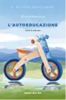  ??  ?? La copertina di L’autoeducaz­ione. Parte prima, 4° libro della collana Il metodo Montessori del Corriere dellaSera in collaboraz­ione con Io donna.