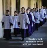  ??  ?? Marching forth: Frideswide Voices will tread new ground