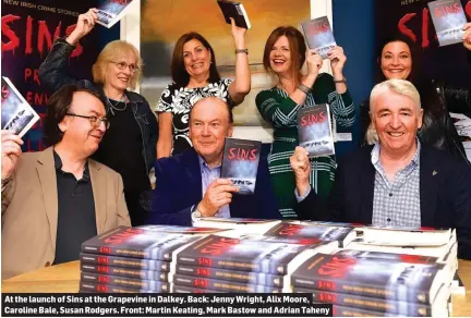  ??  ?? At the launch of Sins at the Grapevine in Dalkey. Back: Jenny Wright, Alix Moore, Caroline Bale, Susan Rodgers. Front: Martin Keating, Mark Bastow and Adrian Taheny