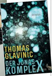  ??  ?? Drei Erzähleben­en auf 750 Seiten, das klingt komplizier­t – doch Thomas Glavinic beweist in „Der JonasKompe­x“wieder, dass er ein Meister der fesselnden Erzählkuns­t ist. Erschienen im S. Fischer Verlag.