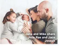  ??  ?? Jana and Mike share Jolie Rae and Jace
Joseph