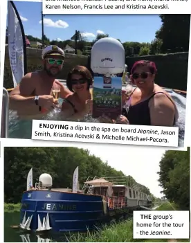  ??  ?? ENJOYING a dip in the spa on board Jeanine, Jason Smith, Kristina Acevski & Michelle Michael-Pecora.
THE group’s home for the tour - the Jeanine.