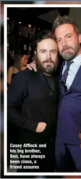  ?? ?? Casey Affleck and his big brother, Ben, have always been close, a friend assures