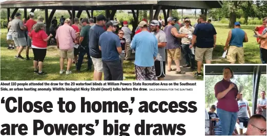  ?? DALE BOWMAN/FOR THE SUN-TIMES ?? About 110 people attended the draw for the 20 waterfowl blinds at William Powers State Recreation Area on the Southeast Side, an urban hunting anomaly. Wildlife biologist Nicky Strahl (inset) talks before the draw.