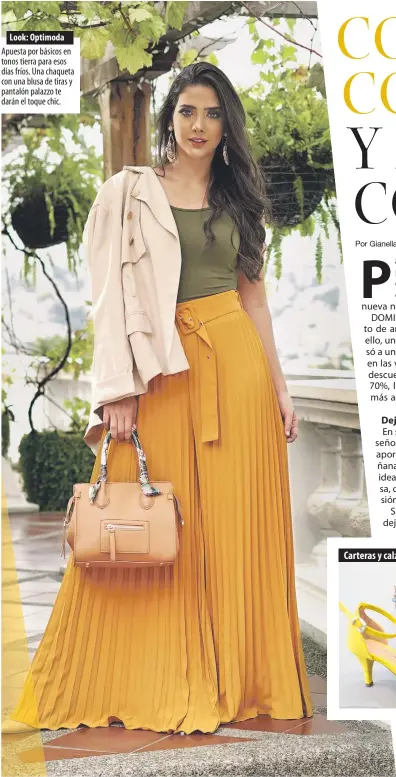  ??  ?? Look: Optimoda
Apuesta por básicos en tonos tierra para esos días fríos. Una chaqueta con una blusa de tiras y pantalón palazzo te darán el toque chic.
Carteras y calzados: Dipiur