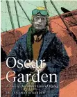  ??  ?? Oscar Garden: A Tale of One Man’s Love of Flying, published by Mary Egan Publishing, available October 20. RRP: $45.