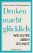  ??  ?? K. Ceming, C. Spannbauer: Denken macht glücklich