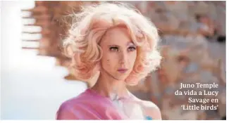  ??  ?? Juno Temple da vida a Lucy
Savage en ‘Little birds’