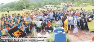  ??  ?? MERIAH: Barisan kenamaan bersama lebih 300 orang peserta PURSCAR di Limbang kelmarin.