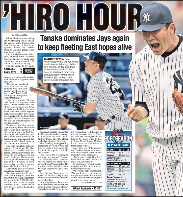  ?? Getty Images ?? DUSTIN THE WIN: Dustin Ackley watches his two-run home run in the fourth inning, his first as a Yankee. Ackley also drove in a run with a sac fly in the second, which was more than enough support for Masahiro Tanaka (right), who pitched seven innings...