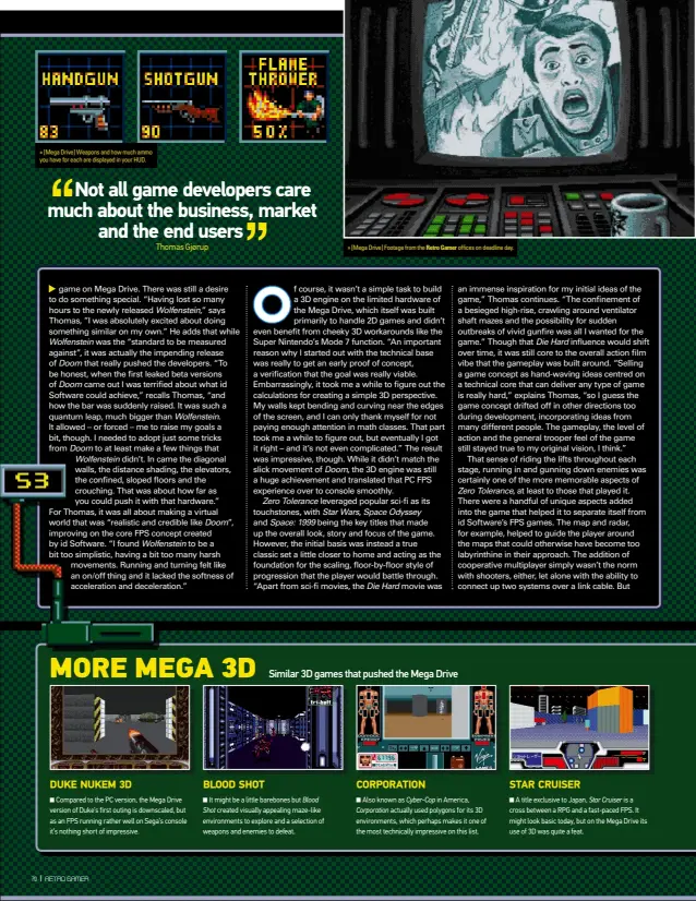  ??  ?? » [Mega Drive] Weapons and how much ammo you have for each are displayed in your HUD. » [Mega Drive] Footage from the Retro Gamer offices on deadline day.