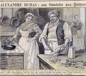  ?? | PHOTO : PAGE DE TITRE DU JOURNAL « LA CUISINE DES FAMILLES », 1905. AKG-IMAGES / GILLES MERMET. ?? Alexandre Dumas confection­nant une « Omelette aux Huîtres », une des recettes présentées dans son ouvrage « Grand dictionnai­re de cuisine ».