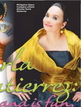  ??  ?? Philippine Opera Company artistic director Karla Gutierrez