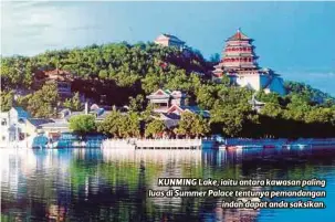  ??  ?? KUNMING Lake, iaitu antara kawasan paling luas di Summer Palace tentunya pemandanga­n
indah dapat anda saksikan.